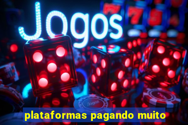 plataformas pagando muito